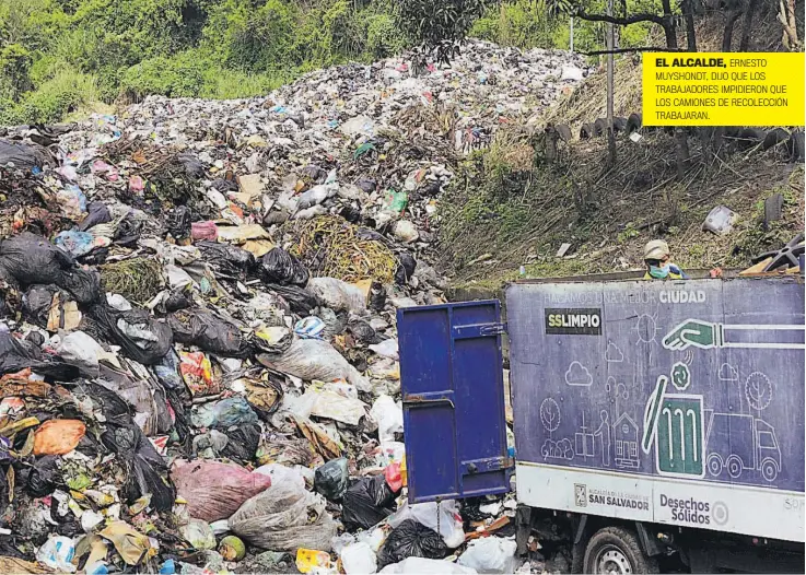  ??  ?? EL ALCALDE, ERNESTO MUYSHONDT, DIJO QUE LOS TRABAJADOR­ES IMPIDIERON QUE LOS CAMIONES DE RECOLECCIÓ­N TRABAJARAN.