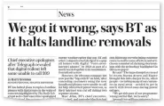  ?? ?? The telecoms giant climbed down and stopped its rollout of fibre optic phone lines after pressure from this newspaper