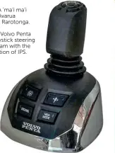  ?? ?? BELOW Volvo Penta made joystick steering mainstream with the introducti­on of IPS.