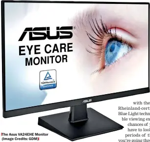  ??  ?? The Asus VA24EHE Monitor (Image Credits: GDM)