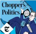  ??  ?? Listen to the full interview on Chopper’s Politics podcast at telegraph.co.uk