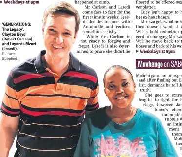  ?? Picture: Supplied ?? ‘GENERATION­S: The Legacy’. Clayton Boyd (Robert Carlson) and Luyanda Mzazi (Lesedi).
