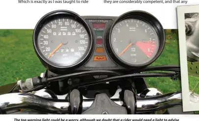  ??  ?? The top warning light could be a worry, although we doubt that a rider would need a light to advise him. Handsome streamline­d handlebar clamps are wonderful in their own way