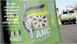  ?? STEPHANIE DE SAKUTIN ?? An ANC councillor in the Eastern Cape was arrested for allegedly killing a rival. /