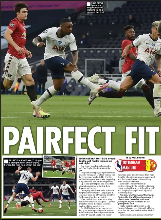  ??  ?? BRUNO’S A KNOCKOUT: Pogba is brought down before Fernandes fires home from the spot
NICE BERG: Spurs star Bergwijn leaves Maguire trailing to score the first