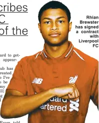  ??  ?? Rhian Brewster has signed a contract with Liverpool FC