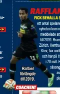  ??  ?? Raffael förlängde till 2019.