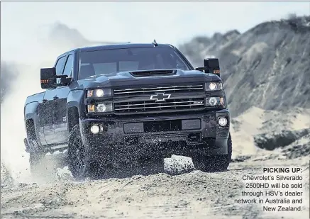  ??  ?? PICKING UP: Chevrolet’s Silverado 2500HD will be sold through HSV’S dealer network in Australia and New Zealand.