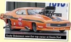  ??  ?? Andy Robinson was the top racer at Santa Pod