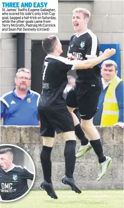  ??  ?? THREE AND EASY
St James’ Swifts Eugene Gallagher, who scored his side’s only Irish Cup goal, bagged a hat-trick on Saturday, while the other goals came from Terry Mcgrath, Padraig Mccormick and Sean Pat Donnelly (circled)