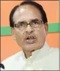  ??  ?? Shivraj Singh Chouhan