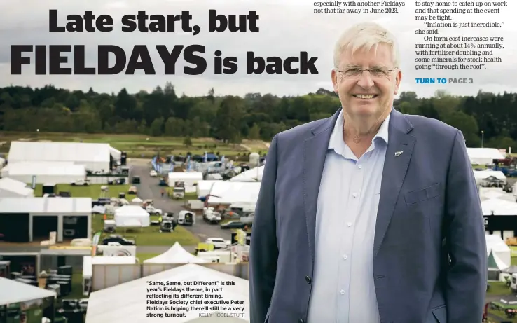  ?? KELLY HODEL/STUFF ?? ‘‘Same, Same, but Different’’ is this year’s Fieldays theme, in part reflecting its different timing. Fieldays Society chief executive Peter Nation is hoping there’ll still be a very strong turnout.