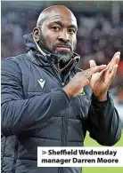  ?? ?? > Sheffield Wednesday manager Darren Moore