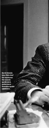  ??  ?? Bertil Molde blev 1961 chef för Institutet för svensk språkvård, sedermera Svenska språknämnd­en.