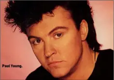  ??  ?? Paul Young.
