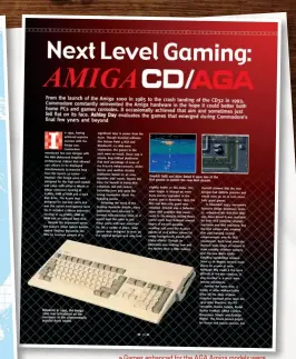  ?? ?? Games enhanced for the AGA Amiga models were the subject of the issue’s Next Level Gaming feature.