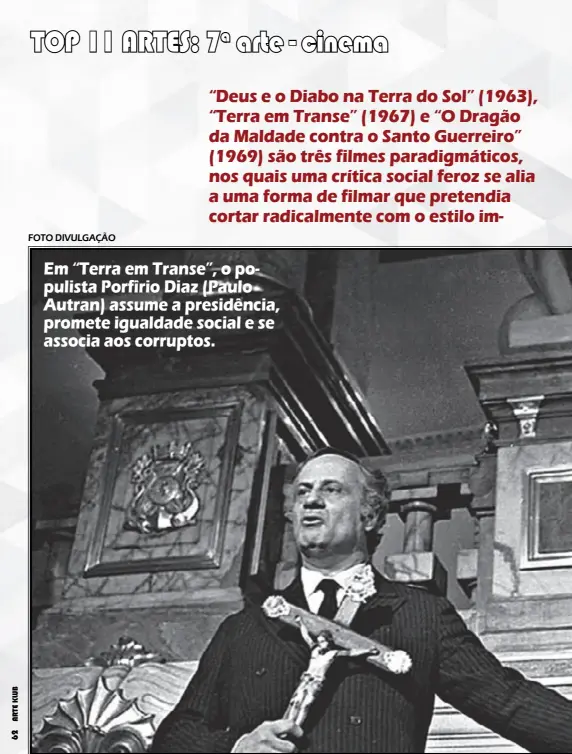  ?? FOTO DIVULGAÇÃO ?? Em “Terra em Transe”, o populista Porfîrio Diaz (Paulo Autran) assume a presidênci­a, promete igualdade social e se associa aos corruptos.