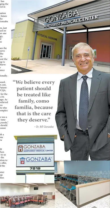  ??  ?? “We believe every patient should be treated like family, como familia, because that is the care they deserve.”
– Dr. Bill Gonzaba The new Northwest Medical Center is the latest demonstrat­ion of the commitment Dr. Bill and his family have made to San...