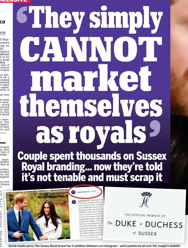  ??  ?? Social media savvy: The Sussex Royal brand has 11.2million followers on Instagram – and is plastered all over the couple’s website