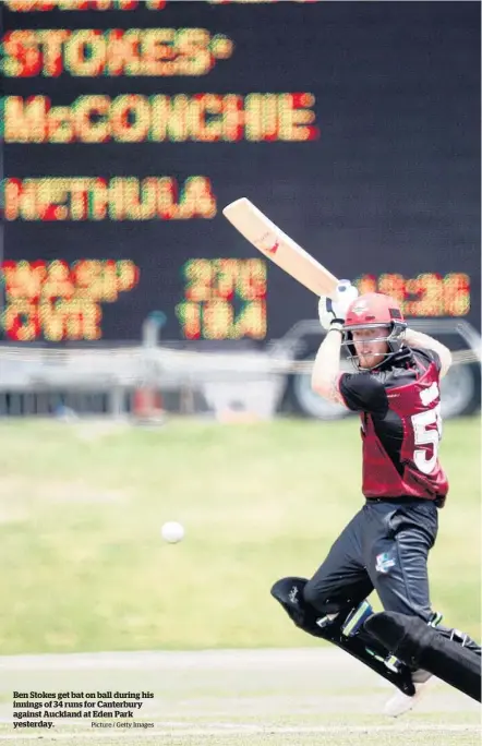  ?? Picture / Getty Images ?? Ben Stokes get bat on ball during his innings of 34 runs for Canterbury against Auckland at Eden Park yesterday.