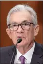  ?? MARIAM ZUHAIB — THE ASSOCIATED PRESS ?? Federal Reserve Chairman Jerome Powell testifies before the Senate Committee on Banking, Housing, and Urban Affairs on Thursday.