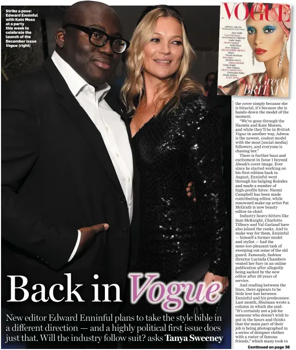  ??  ?? Strike a pose: Edward Enninful with Kate Moss at a party this week to celebrate the launch of the December issueVogue (right)