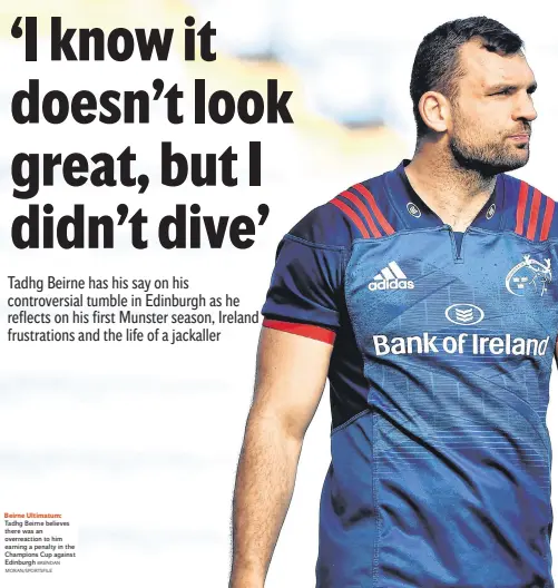  ?? BRENDAN MORAN/SPORTSFILE ?? Beirne Ultimatum: Tadhg Beirne believes there was an overreacti­on to him earning a penalty in the Champions Cup against Edinburgh