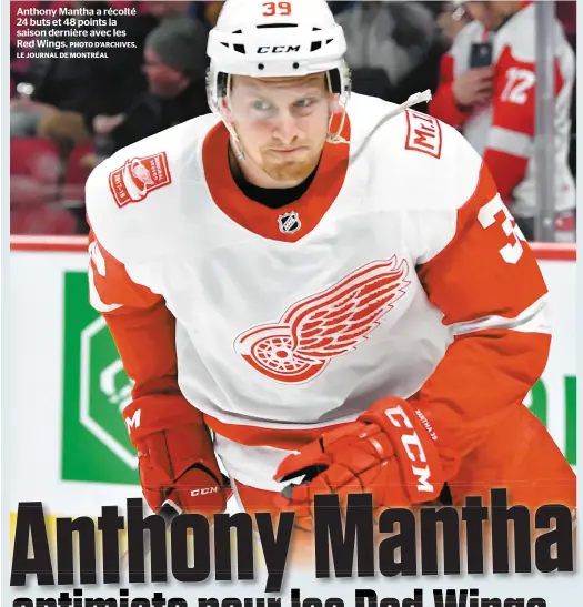  ?? PHOTO D’ARCHIVES, LE JOURNAL DE MONTRÉAL ?? Anthony Mantha a récolté 24 buts et 48 points la saison dernière avec les Red Wings.