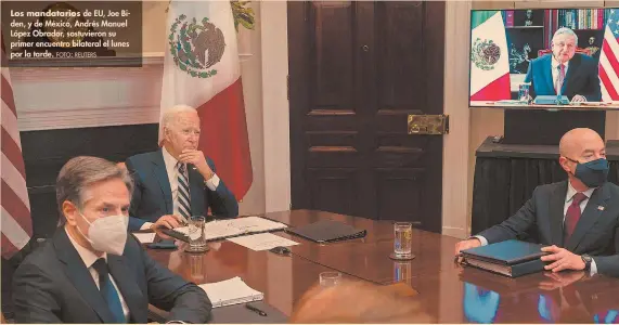  ?? FOTO: REUTERS ?? Los mandatario­s de EU, Joe Biden, y de México, Andrés Manuel López Obrador, sostuviero­n su primer encuentro bilateral el lunes por la tarde.