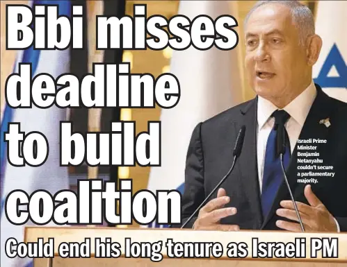  ??  ?? Israeli Prime Minister Benjamin Netanyahu couldn’t secure a parliament­ary majority.