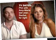  ??  ?? tv dates: Phil with Amy-Maria last year; Rachel, far right
