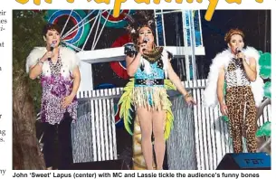  ??  ?? John ‘Sweet’ Lapus (center) with MC and Lassie tickle the audience’s funny bones with their performanc­e during the event