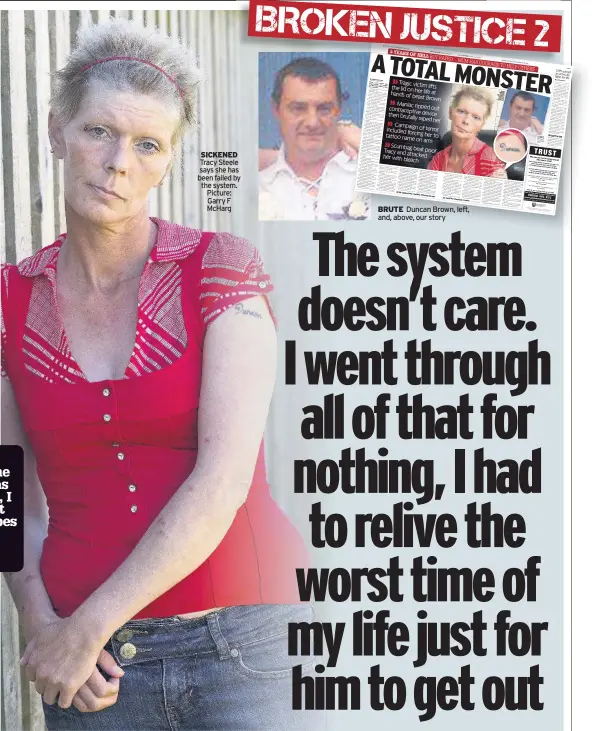  ??  ?? SICKENED Tracy Steele says she has been failed by the system. Picture: Garry F McHarg