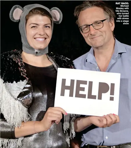  ??  ?? RAT RACE: Michael Mosley with Viki Browne, who turned her battle with stress into a stage show