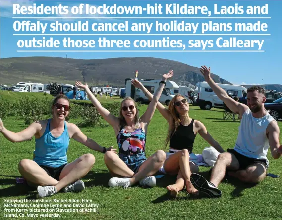  ??  ?? Enjoying the sunshine: Rachel Allen, Ellen McNamara, Caoimhe Byrne and David Laffey from Kerry pictured on Staycation at Achill island, Co. Mayo yesterday