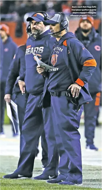  ?? GETTY IMAGES ?? Bears coach Matt Nagy (left) used guest speakers to keep players engaged during the offseason program.