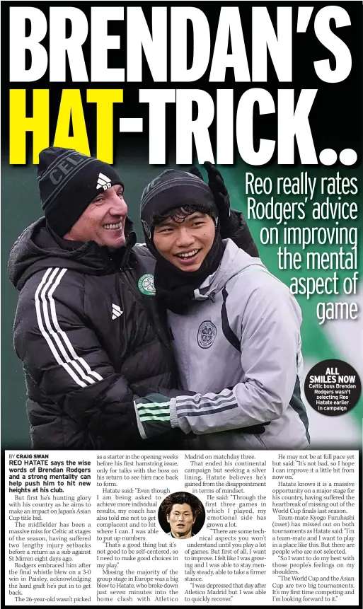  ?? ?? ALL SMILES NOW Celtic boss Brendan Rodgers wasn’t selecting Reo Hatate earlier in campaign