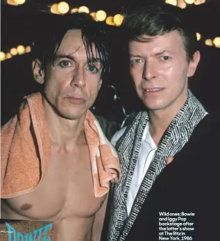  ??  ?? Wild ones: Bowie and Iggy Pop backstage after the latter’s show at The ritz in New York, 1986