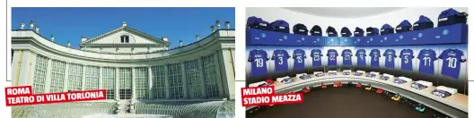  ??  ?? MILANO STADIO MEAZZA ROMA TEATRO DI VILLA TORLONIA