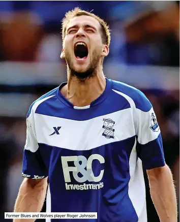  ?? ?? Former Blues and Wolves player Roger Johnson