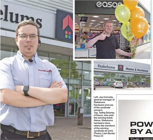  ??  ?? Left, Joe Connolly, general manager of Stakelums Hardware and one of the syndicate winners.
Top, Tadhg Delaney of Eason, who sold the winning ticket. Above, Stakelums hardware store, where the members of the winning syndicate all work. Photos: Liam...