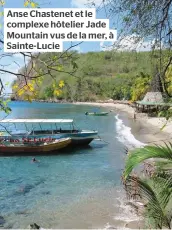  ??  ?? Anse Chastenet et le complexe hôtelier Jade Mountain vus de la mer, à Sainte-lucie