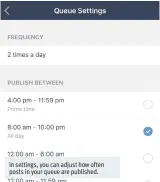  ??  ?? In settings, you can adjust how often posts in your queue are published.