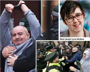  ??  ?? Shot dead: Lyra McKee
Scuffle: Paul McIntyre raises his cuffed hands as police and protesters clash yesterday