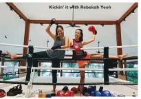 ??  ?? Kickin’ it with Rebekah Yeoh