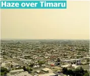  ??  ?? Haze over Timaru