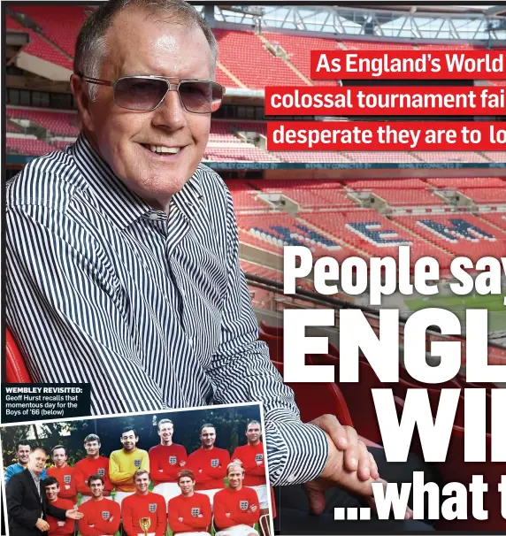  ??  ?? WEMBLEY REVISITED: Geoff Hurst recalls that momentous day for the Boys of ’66 (below)