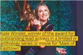  ??  ?? Kate Winslet, winner of the award for outstandin­g lead actress in a limited or anthology series or movie for ‘Mare of Easttown’.