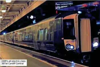  ??  ?? GWR’s all-electric class 387at Cardiff Central