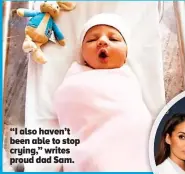  ??  ?? “I also haven’t been able to stop crying,” writes proud dad Sam.